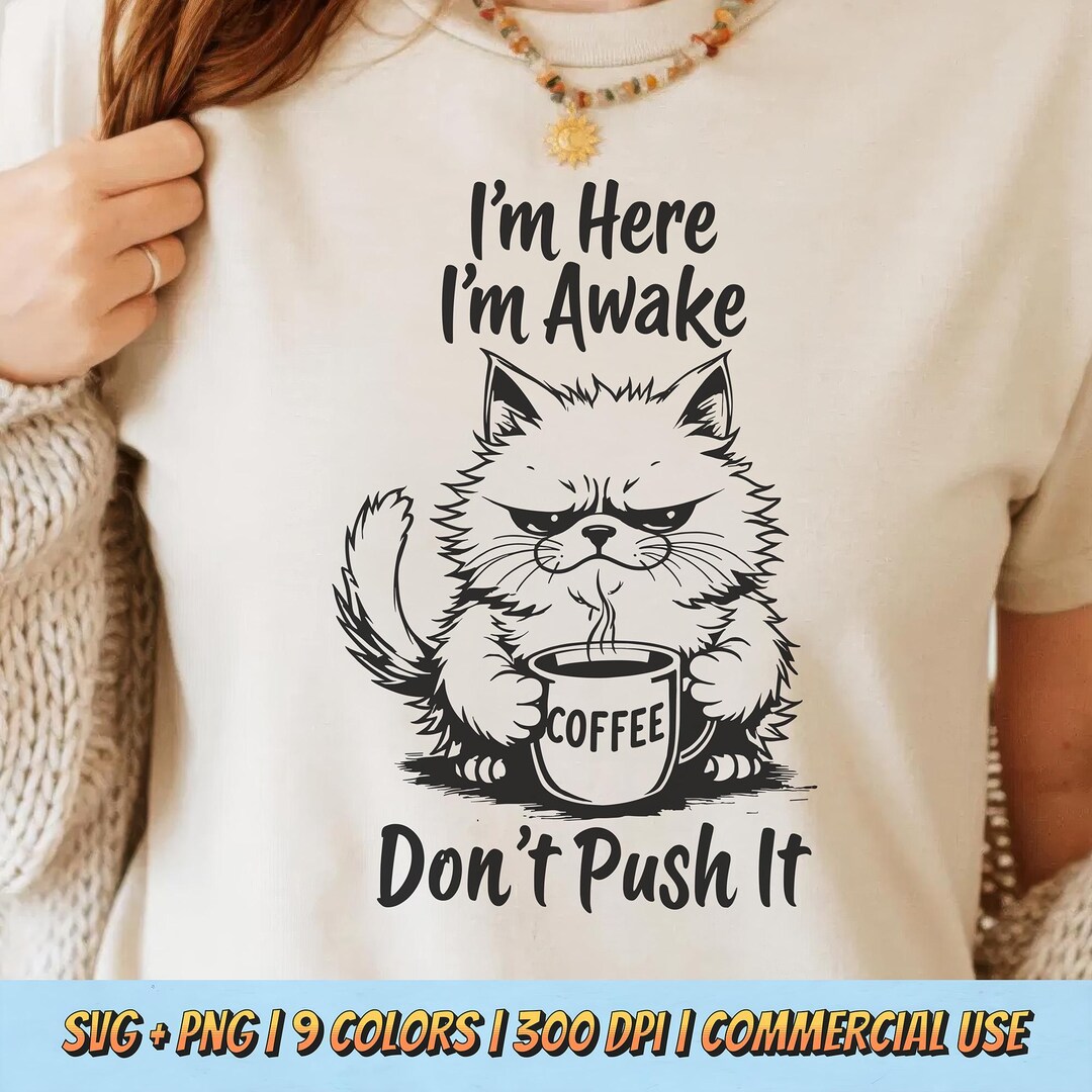 I’m Here I’m Awake T-shirt Design PNG SVG - Grumpy Cat Coffee Funny ...