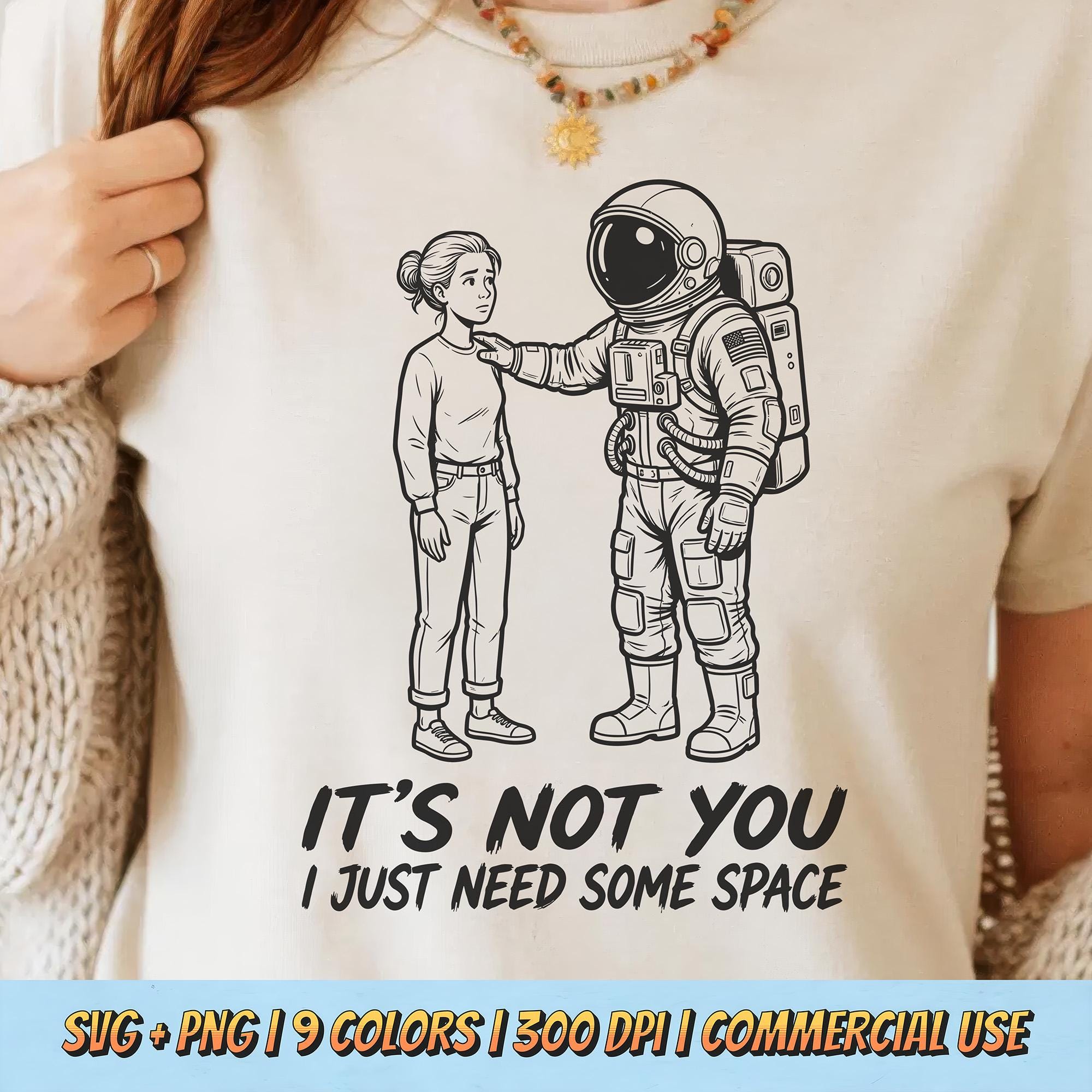 Its Not You I Just Need Some Space PNG SVG - Funny Astronaut ...