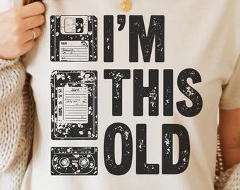 I'm This Old T-Shirt Design PNG SVG - Funny Retro Quote Nostalgic Cassette Floppy Tape Graphic Digital Vintage Sublimation 90s Aesthetic Art