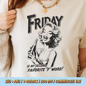 Puede incluir: Camiseta beige con un gráfico en blanco y negro de una mujer riendo y sosteniendo una botella. El texto de la camiseta dice "FRIDAY IS MY SECOND FAVORITE 'F' WORD!" La camiseta también tiene el texto "SVG + PNG | 9 COLORS | 300 DPI | COMMERCIAL USE."