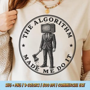 The Algorithm Made Me Do It PNG SVG - Funny Sarcastic Quote Digital Graphic Retro Sublimation Vintage Tech Humor Media Overlord Shirt Design