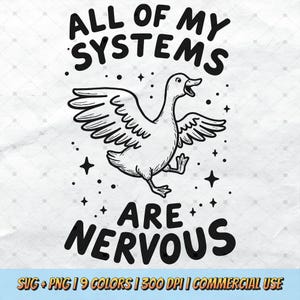 All Of My Systems Are Nervous SVG - Funny Goose PNG, Mental Health, Silly Anxiety Humor, Stress Meme Retro T-Shirt Design Commercial Use POD