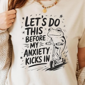 Let's Do This Before My Anxiety Kicks In PNG - Trendy Humor Popular Funny Mental Health Cute Frog Anxiety Quote Sublimation T-Shirt Design