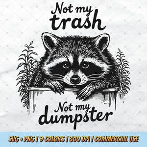 Not My Trash Not My Dumpster SVG PNG - Raccoon Mental Health Cute Funny Sayings Cute Shirt Sublimation Design Quote Animal Lover Clipart POD