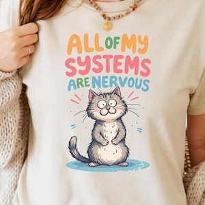 All Of My Systems Are Nervous PNG - Funny Cat, Mental Health Silly Anxiety Pet Humor Stress Meme Art Retro T-Shirt Design Commercial Use POD