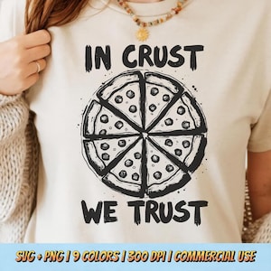 In Crust We Trust PNG SVG - Retro Pizza Lover Graphic Tee Design Vintage Aesthetic Quote Funny Printable Sublimation Digital Tee Shirt Art