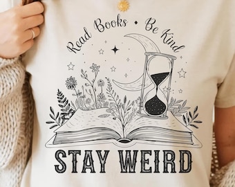 Read Books Be Kind Stay Weird PNG - Open Book Floral Art, Hourglass And Moon Design, Reading, Sublimation Png T-Shirt Design PNG Clipart DTF