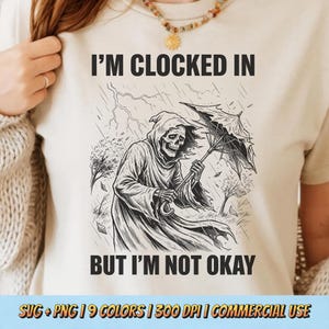 I’m Clocked In But I’m Not Okay PNG SVG - Funny Grim Reaper Work Sarcastic Humor Retro Vintage Graphic Sublimation Skeleton T-Shirt Design