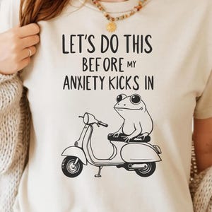 Let's Do This Before My Anxiety Kicks In PNG - Trendy Humor Popular Funny Mental Health Cute Frog Anxiety Quote Sublimation T-Shirt Design