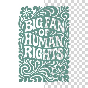 Puede incluir: Gr&aacute;fico turquesa y blanco con las palabras "BIG FAN OF HUMAN RIGHTS" en una fuente decorativa. El texto est&aacute; rodeado de elementos florales y arremolinados, creando una est&eacute;tica vintage.