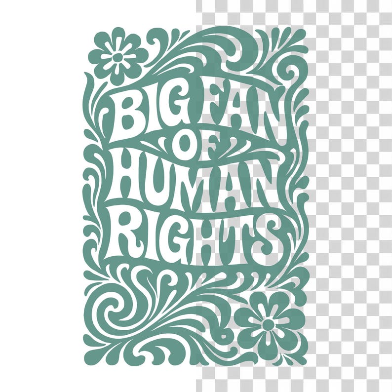 Puede incluir: Gr&aacute;fico turquesa y blanco con las palabras "BIG FAN OF HUMAN RIGHTS" en una fuente decorativa. El texto est&aacute; rodeado de elementos florales y arremolinados, creando una est&eacute;tica vintage.