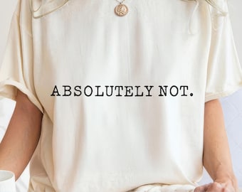Absolutely Not SVG - Funny Sarcastic Statement PNG, Witty Humor Sassy Quote, Snarky Remark, Edgy Saying, Retro T-Shirt Design Commercial Use