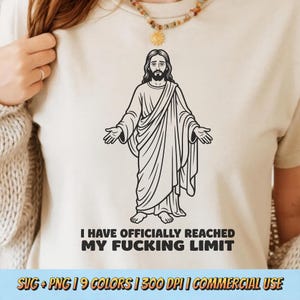 May include: Cream-coloured t-shirt with a black and white drawing of a figure with open arms. The text "I HAVE OFFICIALLY REACHED MY FUCKING LIMIT" is printed below. The bottom of the image includes text about the file type, colours, DPI, and commercial use.