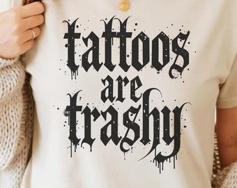 Tattoos Are Trashy T-Shirt Design PNG SVG - Funny Quote Bold Lettering Digital Graphic Aesthetic Punk Sublimation Art Tee Shirt Clipart POD