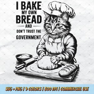 I Bake My Own Bread And Don't Trust The Government SVG PNG - Funny Cat Trendy Animal Lover Vintage Retro T-Shirt Design Sarcastic Quotes POD