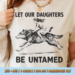 Let Our Daughters Be Untamed PNG SVG - Feminist Girl Riding Wolf Empowerment Freedom Strength Retro Vintage Sublimation Graphic Shirt Design