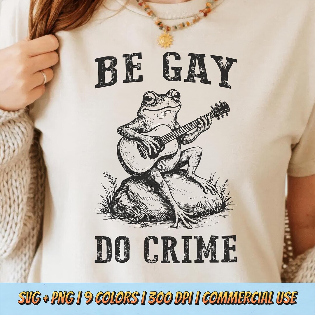 Be Gay Do Crime PNG SVG - Funny Frog Quote Retro Animal Humor Sarcastic ...