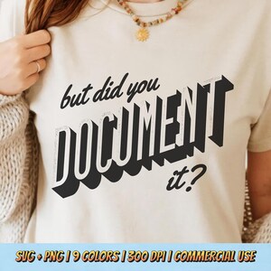 May include: A white t-shirt with black text that reads "but did you document it?" The text is in a retro style font.