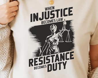 When Injustice Becomes Law Resistance Becomes Duty SVG PNG - Feminist Resistance Shirt Design Social Justice Political Protest Activist POD