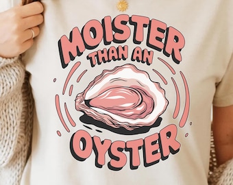 Moister Than An Oyster Design - Seafood Funny Adult Humor Trendy Art PNG For T-Shirt Mugs Stickers Gift - Instant Digital Download For POD