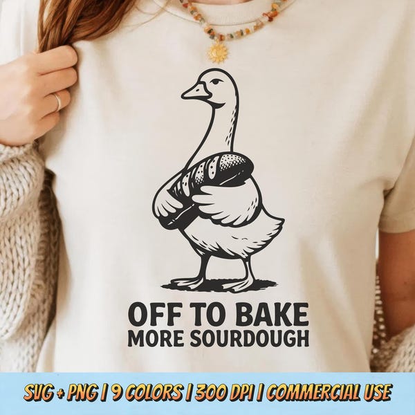Off To Bake More Sourdough PNG SVG - Sarcastic Goose Baking Farm Animal Graphic Rustic Vintage Bread Humor Sublimation Kitchen Shirt Design