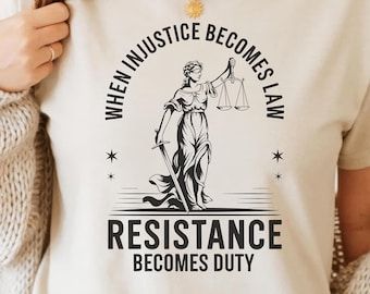 When Injustice Becomes Law Resistance Becomes Duty SVG PNG - Feminist Resistance Shirt Design Social Justice Political Protest Activist POD