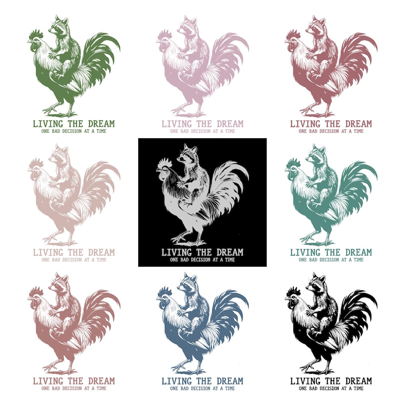 May include: A collection of rooster and raccoon illustrations in various colors, including green, pink, and blue. Each design features a raccoon riding a rooster with the text "LIVING THE DREAM, ONE BAD DECISION AT A TIME."