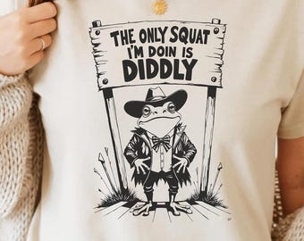 The Only Squat I’m Doin’ Is Diddly PNG SVG - Funny Cowboy Frog Quote Digital Country Humor Animal Western Aesthetic Sublimation Artwork Meme