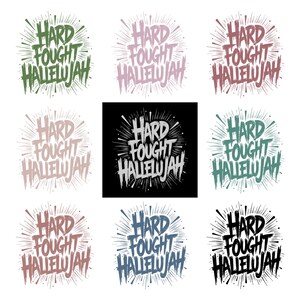 May include: Nine variations of a circular graphic with the words "HARD FOUGHT HALLELUJAH" in a stylized font. The designs feature different color schemes, including green, pink, red, and blue, with a burst effect radiating from the text.