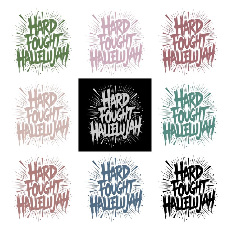 May include: Nine variations of a circular graphic with the words "HARD FOUGHT HALLELUJAH" in a stylized font. The designs feature different color schemes, including green, pink, red, and blue, with a burst effect radiating from the text.