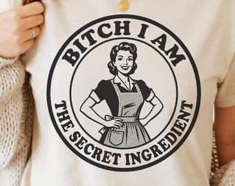 Bitch I Am The Secret Ingredient PNG SVG - Retro Domestic Sass Vintage Kitchen Humor Feminist Baking Quote Sublimation Graphic Shirt Design