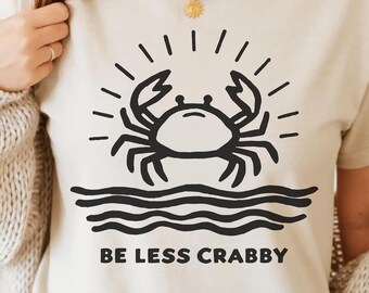 Be Less Crabby PNG SVG - Funny Crab Quote Beach Summer Digital Design Cute Ocean Aesthetic Coastal Animal Sublimation Trendy Shirt Graphic