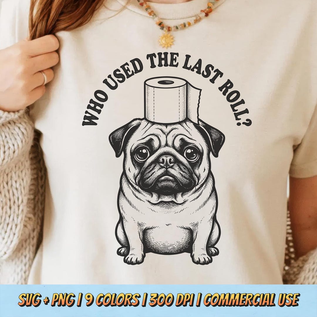 Last Rolo Meme Who Used the Last Roll PNG SVG - Funny Pug Quote Graphic Retro Vintage ...