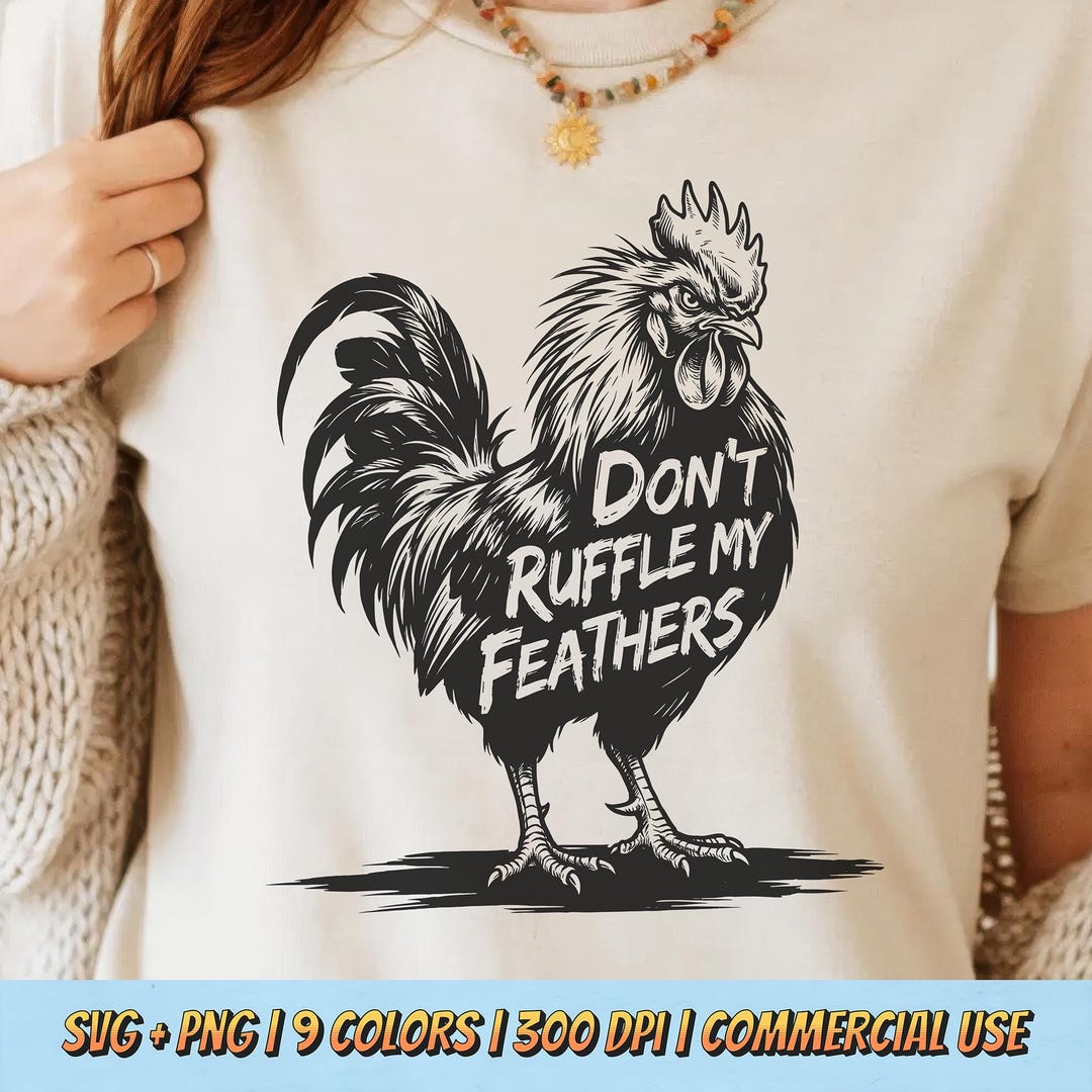 Don't Ruffle My Feathers PNG SVG - Funny Sarcastic Rooster Quote Animal ...