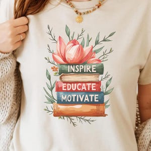Teacher T-Shirt Design PNG - Inspire Educate Motivate Book Floral Positive Quote Cute Aesthetic Botanical Digital School Graphic Sublimation