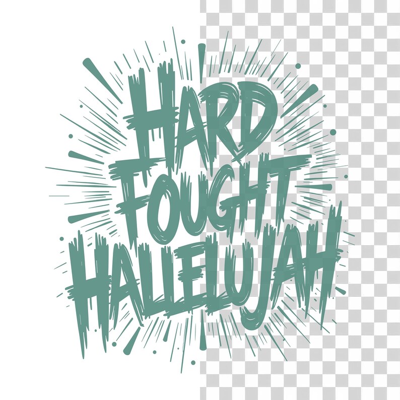 May include: A teal-colored graphic with the words "HARD FOUGHT HALLELUJAH" in a bold, brush-stroke style font. The text is surrounded by radiating lines and dots, creating a burst effect. The design is on a transparent background.