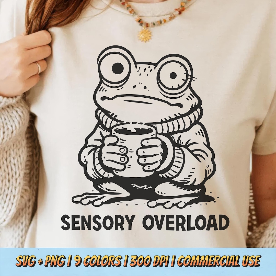 Sensory Overload PNG SVG - Funny Sarcastic Frog Humor Quote Meme ...