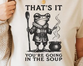 That's It You're Going In The Soup PNG SVG - Funny Frog Quote Digital Download Quirky Amphibian Humor Retro Cooking Graphic Art Sublimation