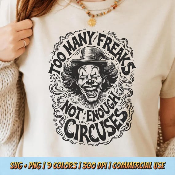 Too Many Freaks Not Enough Circuses T-shirt Design PNG SVG Funny