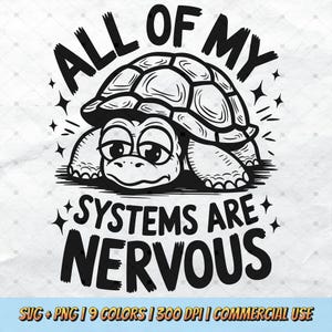 All Of My Systems Are Nervous SVG - Funny Turtle PNG, Mental Health, Silly Anxiety Humor Stress Meme Retro T-Shirt Design Commercial Use POD