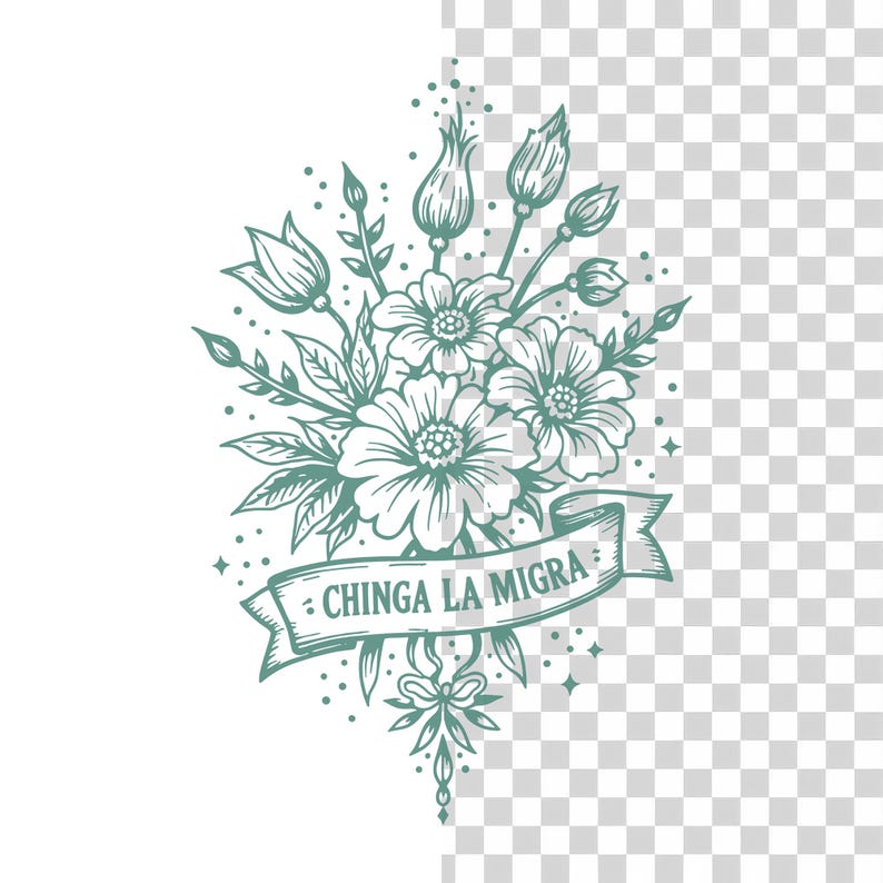 May include: A detailed teal floral illustration featuring various flowers, buds, and leaves. A banner across the bottom reads "CHINGA LA MIGRA". The design includes small dots and star-like shapes, creating a decorative and artistic composition.