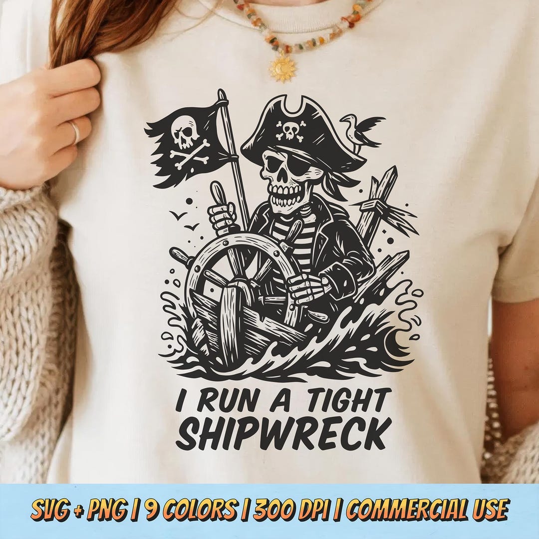 I Run A Tight Shipwreck PNG SVG - Funny Pirate Skeleton Captain