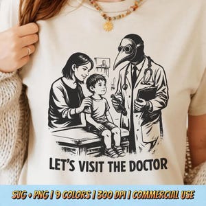 May include: A beige t-shirt featuring a black and white illustration of a doctor in a plague mask, a mother, and a child. The text "LET'S VISIT THE DOCTOR" is below the illustration. The bottom of the shirt has text that reads "SVG + PNG | 9 COLORS | 300 DPI | COMMERCIAL USE."