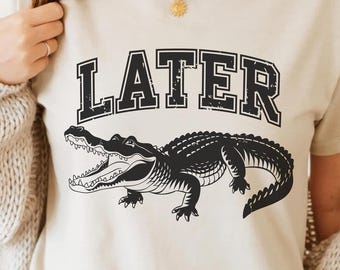 Later Gator Design - Ilustración sarcástica divertida para mujeres PNG Arte ofensivo Caimán Cocodrilo Regalo divertido para mamá Descarga digital instantánea Impresión bajo demanda