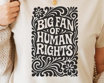 Big Fan Of Human Rights PNG SVG - Inspirational Quote Digital Graphic Feminist Aesthetic Kindness Empowerment Activism Sublimation Design