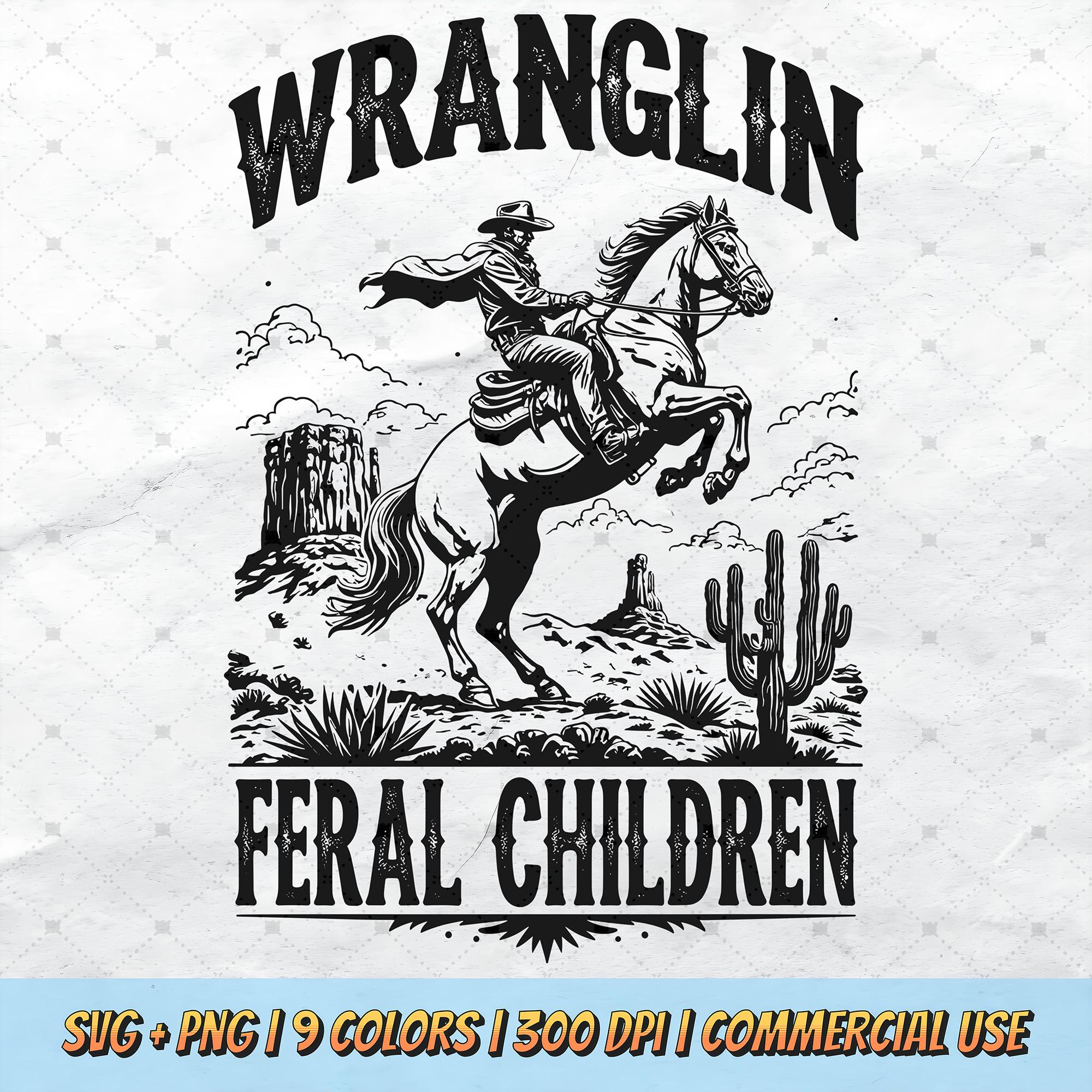 Wranglin Feral Children SVG - Retro Western Cowboy PNG, Vintage Wild West Clipart, Adult Humor Art Rustic T-Shirt Dtf Sublimation Design POD