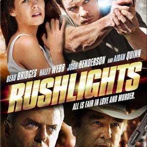 May include: Film poster for "Rushlights" with Beau Bridges, Haley Webb, Josh Henderson, and Aidan Quinn. The title "Rushlights" is in gold lettering. The tagline "All is fair in love and murder" is also visible.