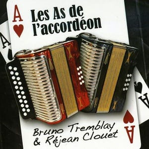 bruno TREMBLAY , rejean CLOUET - Les As De L&#39;accordeon - CD