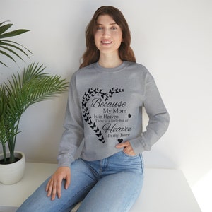 Because my mom is in heaven, there is a little bit of heaven in my home. Unisex Heavy Blend™ Crewneck Sweatshirt
