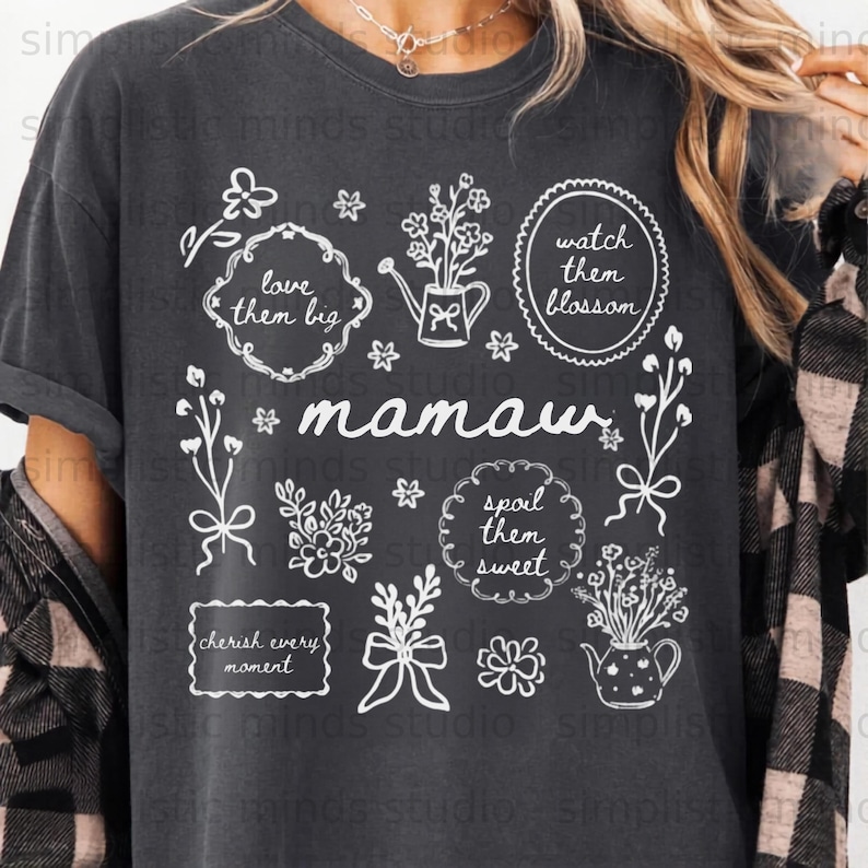 "Mamaw" design with floral elements and text quotes like "love them big" and "cherish every moment".
